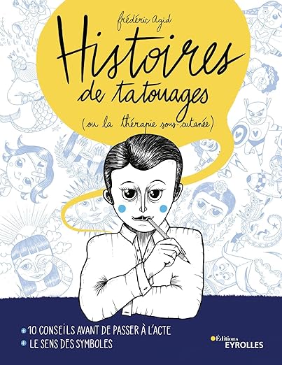 Histoires de tatouages Frederic Agid Histoires de tatouages Frederic Agid